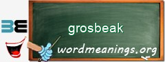 WordMeaning blackboard for grosbeak